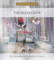 Cover of: The Silver Chair (Radio Theatre's Chronicles of Narnia, Part 6) by C.S. Lewis