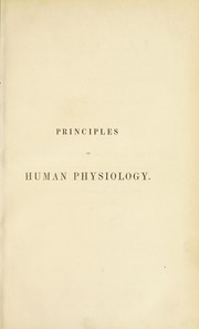 Cover of: Principles of human physiology, with their chief applications to pathology, hygiene and forensic medicine : especially designed for the use of students