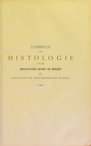 Cover of: Lehrbuch der Histologie und der mikroskopischen Anatomie des Menschen : mit Einschluss der mikroskopischen Technik