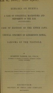 Cover of: Remarks on hernia ; A case of congenital macrostoma and deformity of the ear ; Case of excision of the upper jaws ; Unusual specimen of gangrenous bowel ; Sarcoma of the testicle