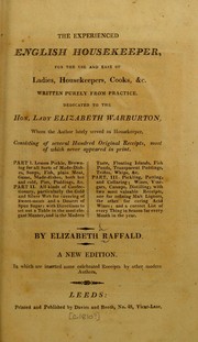Cover of: The experienced English housekeeper: for the use and ease of ladies, house-keepers, cooks, &c. ... consisting of several hundred original receipts, most of which never appeared in print