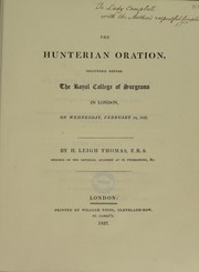 Cover of: The Hunterian oration, delivered before the Royal College of Surgeons in London by Honoratus Leigh Thomas
