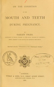 Cover of: On the condition of the mouth and teeth during pregnancy by Oakley Coles