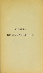 Cover of: Exercises de gymnastique sans appareil suivant la m©♭thode de Ling: pour d©♭velopper et fortifier le corps humain