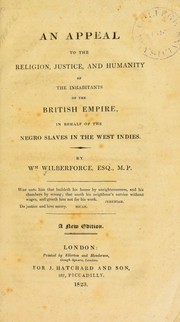 Cover of: An appeal to the religion, justice and humanity of the inhabitants of the British Empire, in behalf of the Negro slaves in the West Indies