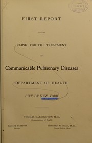 Cover of: First report of the Clinic for the Treatment of Communicable Pulmonary Diseases, Department of Health, City of New York