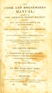 Cover of: The cook and housewife's manual, containing the most approved modern receipts for making soups, gravies, sauces, ragouts, and all made-dishes ...