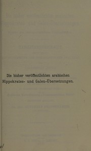 Cover of: Die bisher ver©œffentlichten arabischen Hippokrates- und Galen- ©bersetzungen: Sprach- und literargeschichtliche Untersuchungen