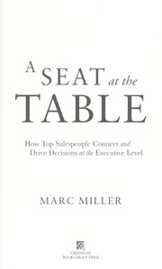 Cover of: A seat at the table: how top salespeople connect and drive decision at the executive level