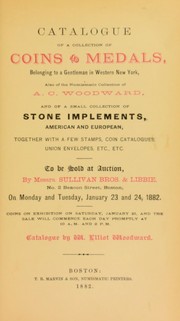 Cover of: Catalogue of a collection of coins & medals, belonging to a gentleman in Western New York, also of the numismatic collection of A.C. Woodward ...