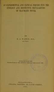 Cover of: An experimental and clinical inquiry into the etiology and distinctive peculiarities of traumatic fever