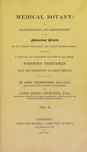 Cover of: Medical botany: or, illustrations and descriptions of the medicinal plants of the London, Edinburgh, and Dublin pharmacopoeias; comprising a popular and scientific account of all those poisonous vegetables that are indigenous to Great Britain