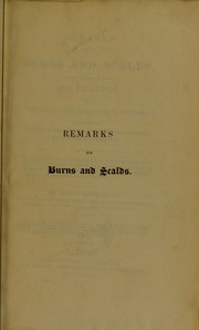 Remarks on burns and scalds, chiefly in reference to the principle of treatment at the time of their infliction. Suggested by a perusal of the last edition of 'An essay on burns', by Edward Kentish, M.D. by Nodes Dickinson