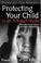 Cover of: Protecting Your Child in an X-rated World