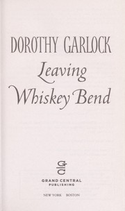 Cover of: Leaving Whiskey Bend by Dorothy Garlock