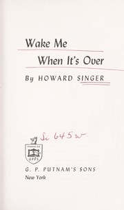 Cover of: Wake me when it's over. by Howard Singer