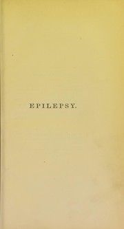 Cover of: Epilepsy and other chronic convulsive disorders: their causes, symptoms, and treatment