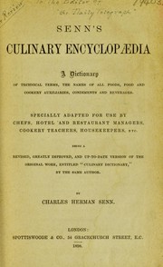 Cover of: Senn's culinary encyclopaedia: a dictionary of technical terms, the names of all foods, food and cookery auxiliaries, condiments and beverages, specially adapted for use by chefs, hotel and restaurant managers, cookery teachers, housekeepers, etc., being a revised, greatly improved, and up-to-date version of the original work, entitled "Culinary dictionary"