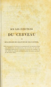 Cover of: Sur les fonctions du cerveau et sur celles de chacune de ses parties by F. J. Gall
