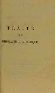 Cover of: Trait©♭ du rhumatisme chronique, sous la modification qu'il re©ʹoit de l'atmosph©·re et des circonstances locales de la ville de Lyon; pr©♭c©♭d©♭ d'un discours sur la n©♭cessit©♭ de l'©♭tude la plus approfondie des signes