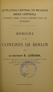 Cover of: Le plateau central du Mexique (mesa central), consid©♭r©♭ comme station sanitaire pour les phtisiques: m©♭moire lu au Congr©·s international de Berlin