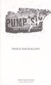 Cover of: Pump six and other stories by Paolo Bacigalupi