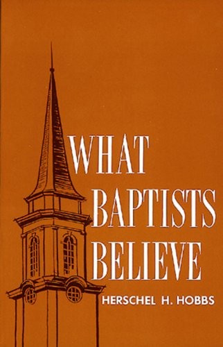 what-baptists-believe-by-herschel-h-hobbs-open-library