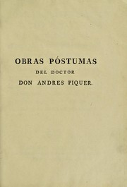 Obras p©đstumas del doctor Don Andres Piquer, medico de camara que fue de S.M. y protomedico de Castilla by Andres Piquer