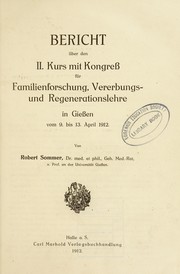 Cover of: Bericht ©ơber den II. Kurs mit Kongress f©ơr Familienforschung, Vererbungs- und Regenerationslehre in Giessen vom 9. bis 13. April 1912