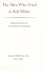 Cover of: The men who tried to kill Hitler by Manvell, Roger