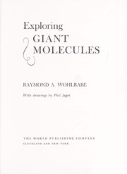 Cover of: Exploring giant molecules by Raymond A. Wohlrabe