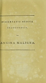 Dissertatio medica, inauguralis, de angina maligna quam... by Nicolaus Sinnott