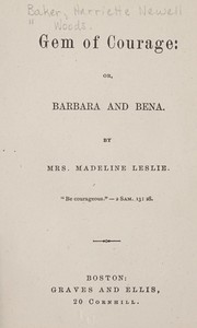 Cover of: Gem of courage: or, Barbara and Bena