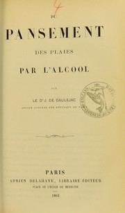 Du pansement des plaies par l'alcool by Jean de Gaulejac