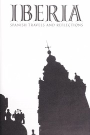 Iberia; Spanish travels and reflections