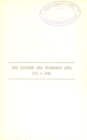 Cover of: The factory & workshop acts, 1878 to 1891 | Great Britain