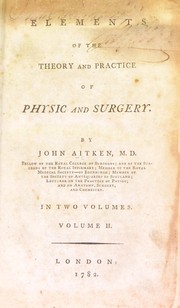 Cover of: Elements of the theory and practice of physic and surgery