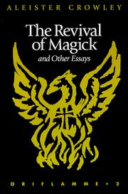 Cover of: The Revival of Magick and Other Essays (Oriflamme) by Aleister Crowley, Aleister Crowley