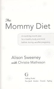 Cover of: The mommy diet: a month-by-month plan for a healthy body and mind before, during and after pregnancy