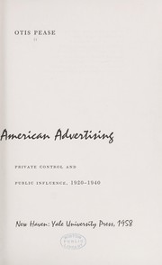 Cover of: The responsibilities of American advertising: private control and public influence, 1920-1940.