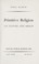 Cover of: Primitive religion: its nature and origin.