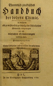 Cover of: Theoretisch praktisches Handbuch der h©œhern Chimie: in welchem alle zu wissen nothige Lehrs©Þtze der Philosophen sistematisch vorgetragen und mit n©ơtzlichen Erl©Þuterungen versehen sind