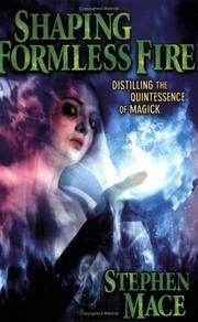 Cover of: Shaping Formless Fire: Distilling the Quintessence of Magick