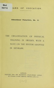 Cover of: The organisation of physical training in Sweden, with a note on the system adopted in Denmark