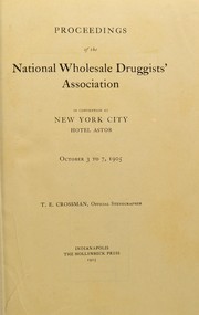 Proceedings of the National Wholesale Druggists Association in convention at New York City ... October 3 to 7, 1905
