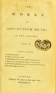 Cover of: The works of John Huxham, M.D. F.R.S. by John Huxham