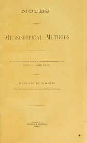 Cover of: Notes on microscopical methods: For the use of laboratory students in the anatomical department of the Cornell university