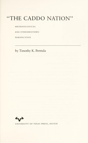 Cover of: The Caddo Nation : archaeological and ethnohistoric perspectives by 