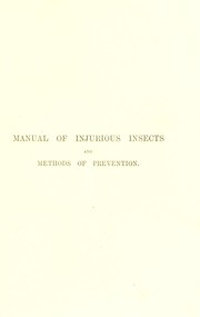 Cover of: A manual of injurious insects : with methods of prevention and remedy for their attacks to food crops, forest trees, and fruit : and with short introduction to entomology