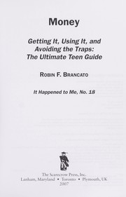 Cover of: Money : getting it, using it, and avoiding the traps : the ultimate teen guide by 